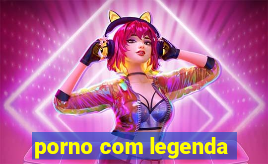 porno com legenda